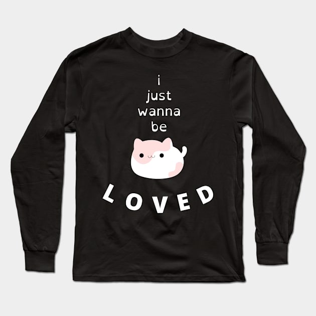 i just wanna be loved quote, love for ever , cute cat love 2022 Long Sleeve T-Shirt by flooky